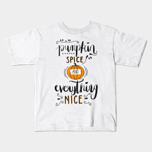 Pumpkin Spice And Everything Nice Kids T-Shirt